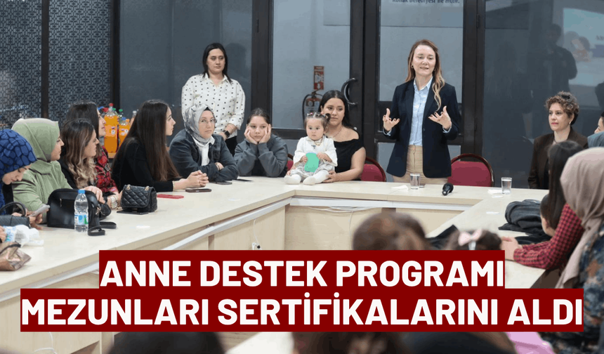 Anne Destek Programı mezunları sertifikalarını aldı