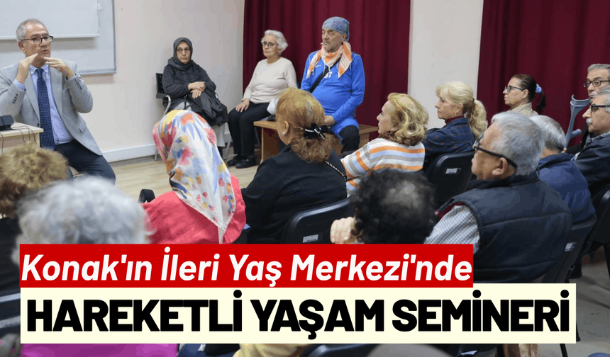 Konak'ın İleri Yaş Merkezi'nde hareketli yaşam semineri