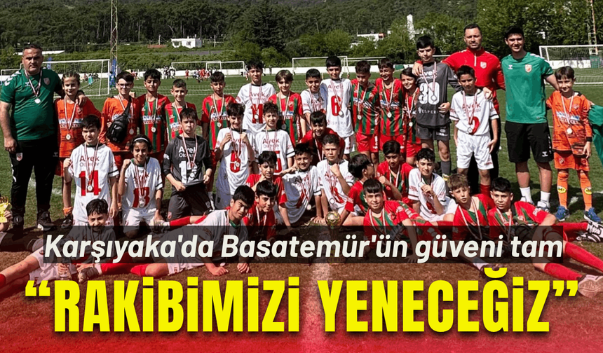 Karşıyaka'da Basatemür'ün güveni tam