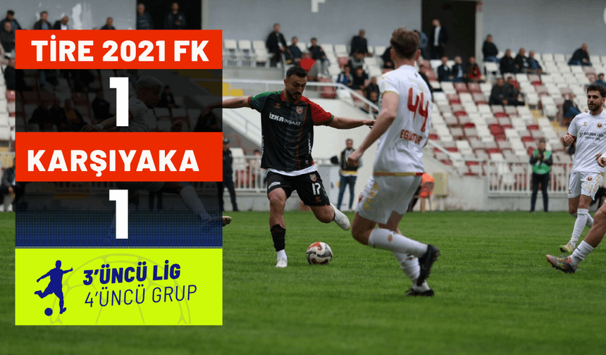 Tire 2021 FK: 1 - Karşıyaka: 1