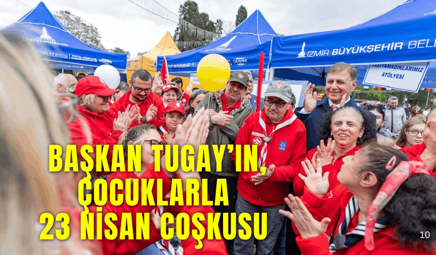 Başkan Tugay, çocuklarla 23 Nisan coşkusunu paylaştı