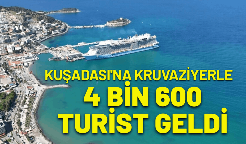 Kuşadası'na kruvaziyerle 4 bin 600 turist geldi