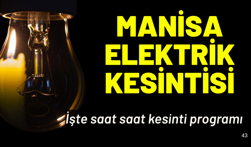 Manisa elektrik kesintisi... 21 Nisan hangi ilçelerde kesinti olacak?