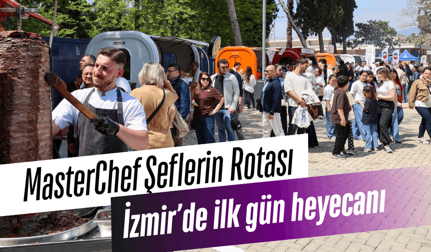 MasterChef Şeflerin Rotası İzmir’de ilk gün heyecanı