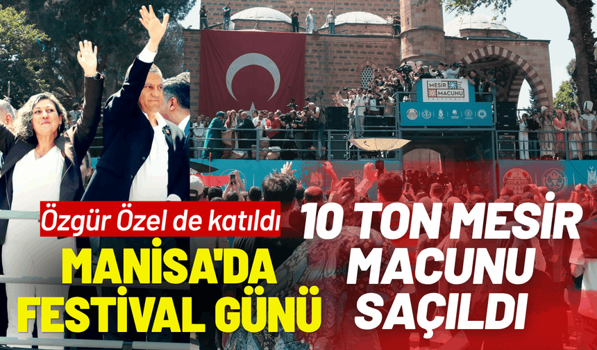 Manisa'da Festival günü: 10 ton mesir macunu saçıldı