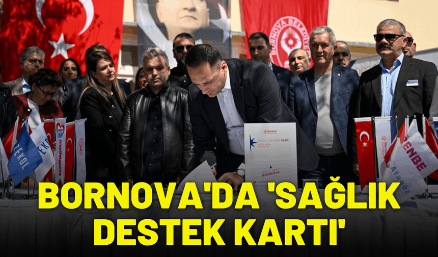Bornova'da 'Sağlık Destek Kartı' başladı