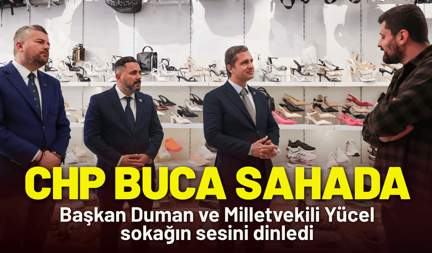 CHP Buca sahaya indi: Başkan Duman ve Milletvekili Yücel sokağın sesini dinledi