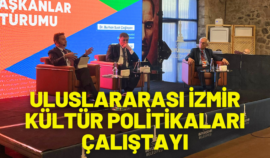 Uluslararası İzmir Kültür Politikaları Çalıştayı