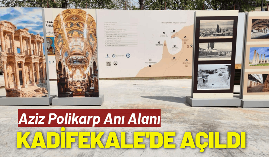 Aziz Polikarp Anı Alanı Kadifekale'de açıldı