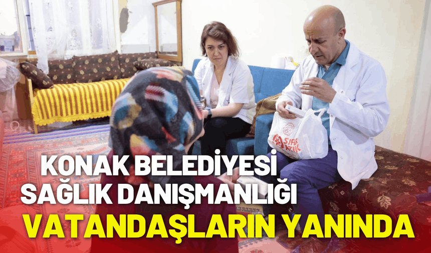 Konak Belediyesi sağlık danışmanlığı hizmetiyle vatandaşların yanında
