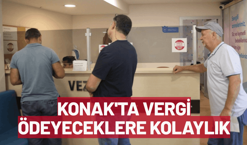 Konak'ta vergi ödeyeceklere büyük kolaylık