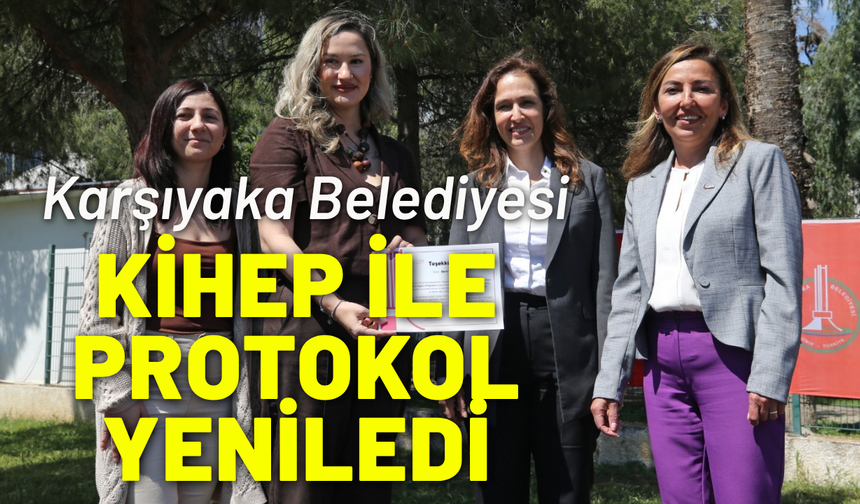 Karşıyaka Belediyesi KİHEP ile protokol yeniledi