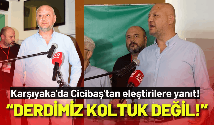 Karşıyaka'da Cicibaş'tan eleştirilere yanıt!