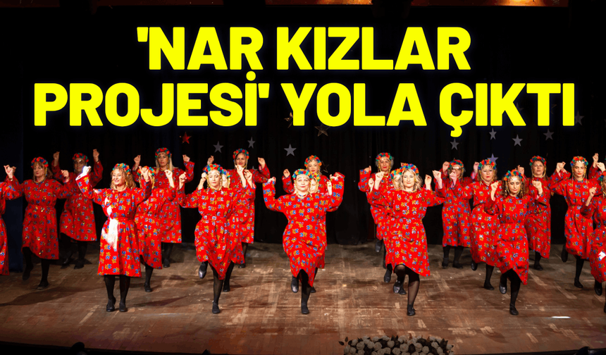 'Nar Kızlar Projesi' yola çıktı