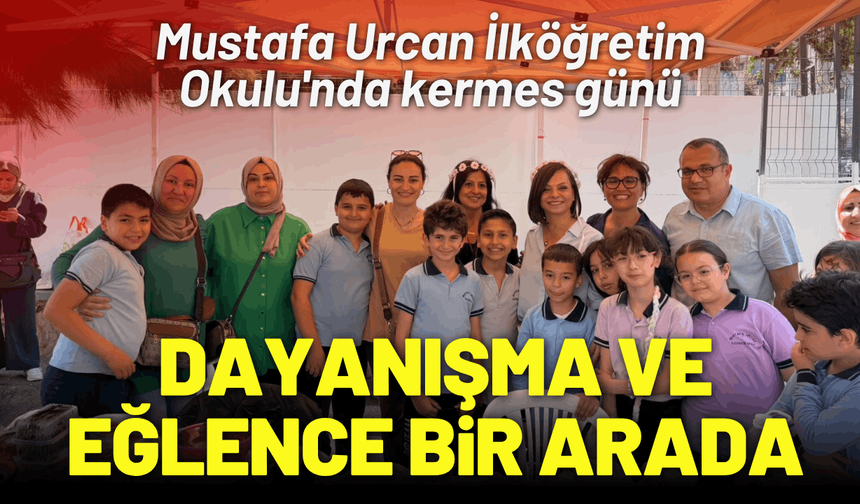 Mustafa Urcan İlköğretim Okulu'nda kermes günü: Dayanışma ve eğlence bir arada