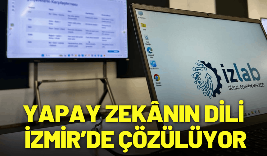 Yapay zekânın dili İzmir’de çözülüyor