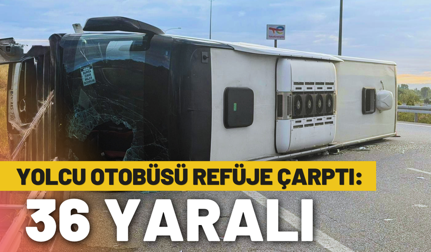 Yolcu otobüsü refüje çarptı: 36 yaralı