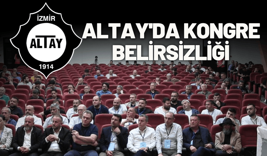 Altay'da kongre belirsizliği