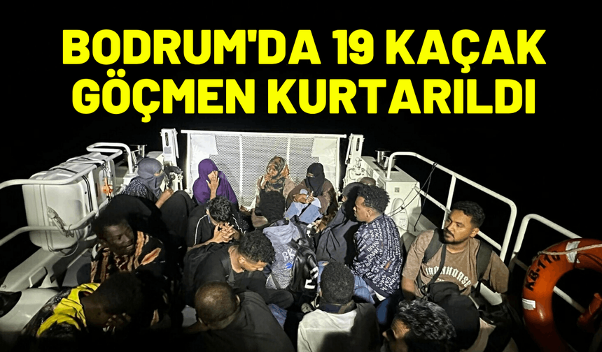Bodrum'da 19 kaçak göçmen kurtarıldı