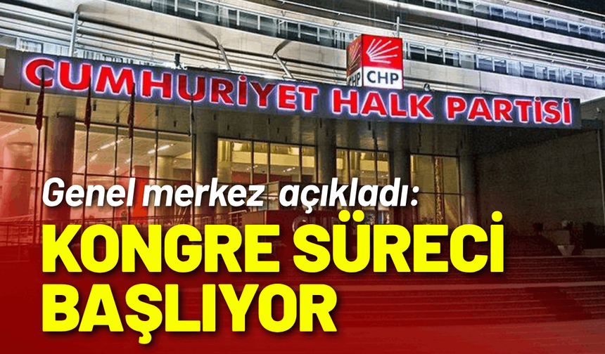CHP'de kongre süreci başlıyor