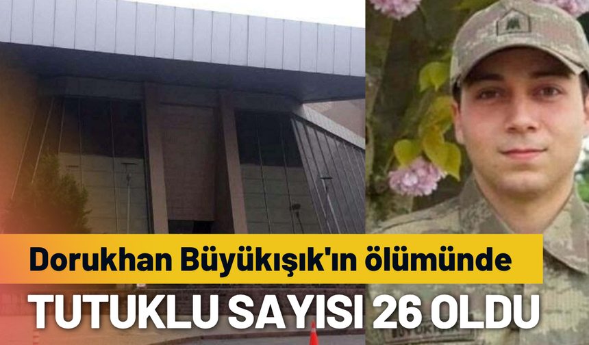 Dorukhan Büyükışık'ın ölümünde tutuklu sayısı 26 oldu