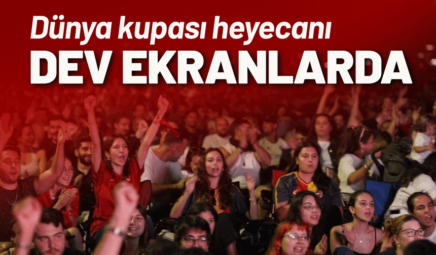 İzmir'de dünya kupası heyecanı dev ekranlarda yaşanacak