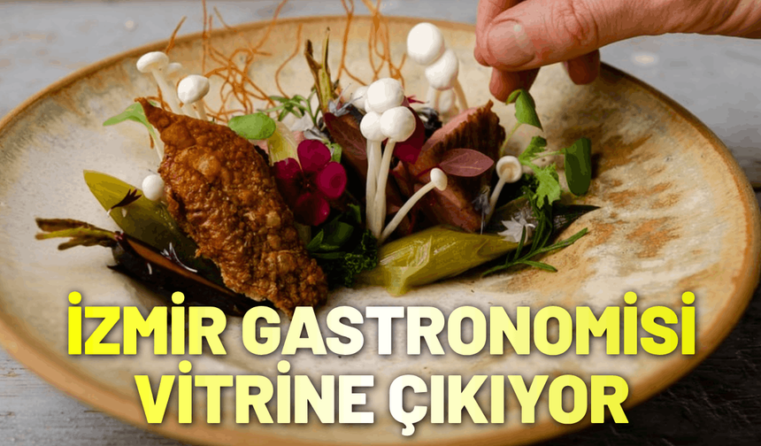 İzmir gastronomisi vitrine çıkıyor