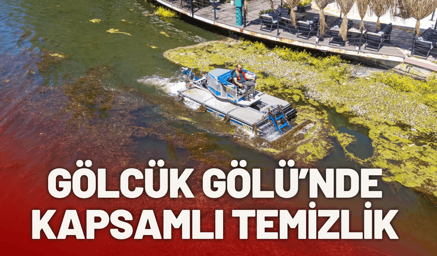 Gölcük Gölü’nde kapsamlı temizlik