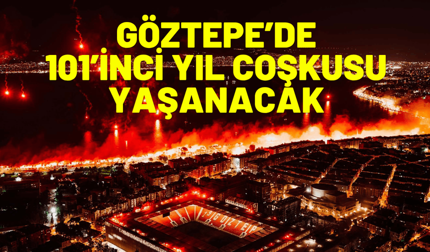 Göztepe’de 101’inci yıl coşkusu yaşanacak