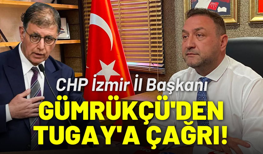 Gümrükçü'den Tugay'a çağrı: Kapımız her zaman açıktır!