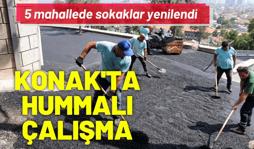 Konak'ta hummalı çalışma: 5 mahallede sokaklar yenilendi