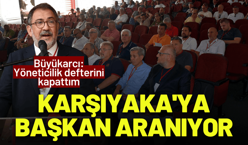 Karşıyaka'ya başkan aranıyor