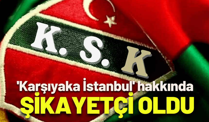 Karşıyaka Spor Kulübü, 'Karşıyaka İstanbul' hakkında şikayetçi oldu