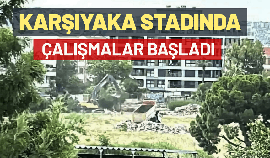 Karşıyaka'nın stadında çalışmalar başladı