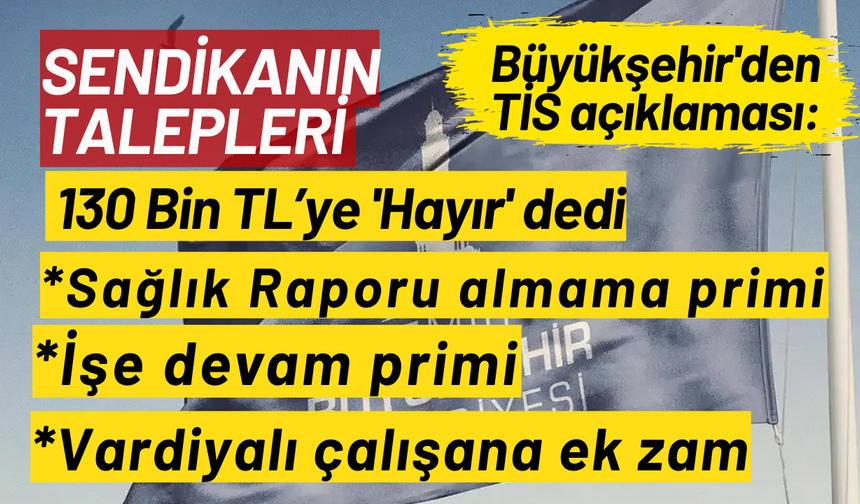 İzmir Büyükşehir'den TİS açıklaması: Sendika 130 Bin TL’ye 'Hayır' diyor