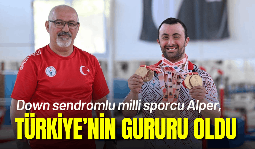 Down sendromlu milli sporcu Alper, Türkiye’nin gururu oldu