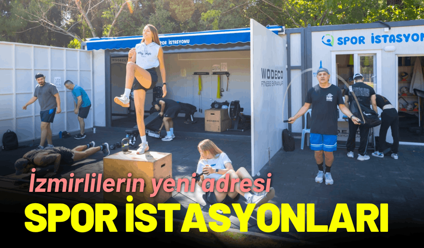 İzmirlilerin yeni adresi spor istasyonları