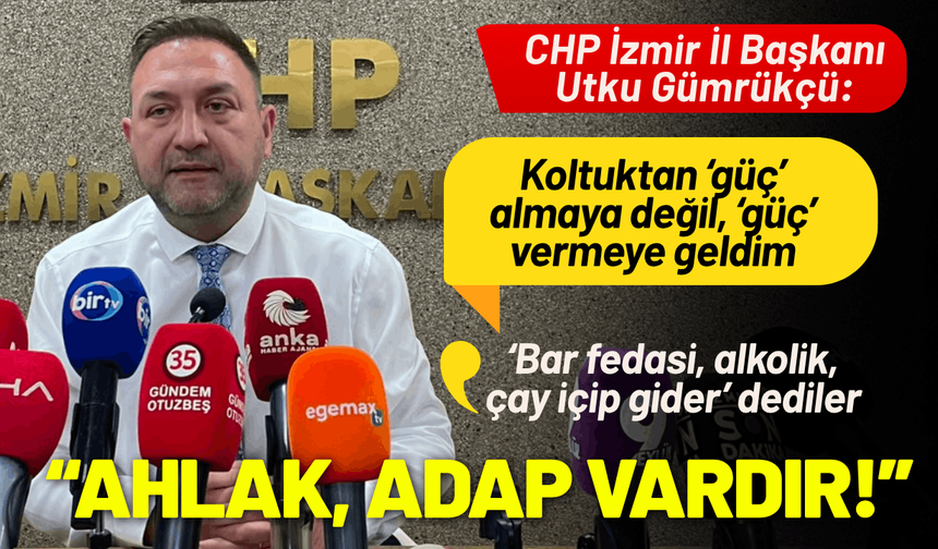 CHP İl Başkanı Gümrükçü: Partili olmanın bir ahlakı, adabı vardır!