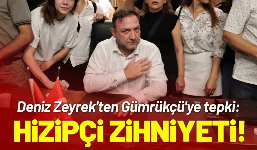 Deniz Zeyrek'ten Gümrükçü'ye tepki: Hizipçi zihniyeti!