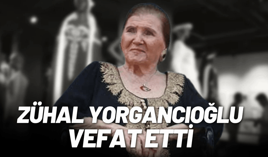 Moda Tasarımcısı Zühal Yorgancıoğlu vefat etti