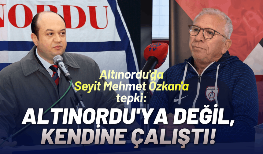Altınordu'da Seyit Mehmet Özkan'a tepki: Altınordu'ya değil, kendine çalıştı!