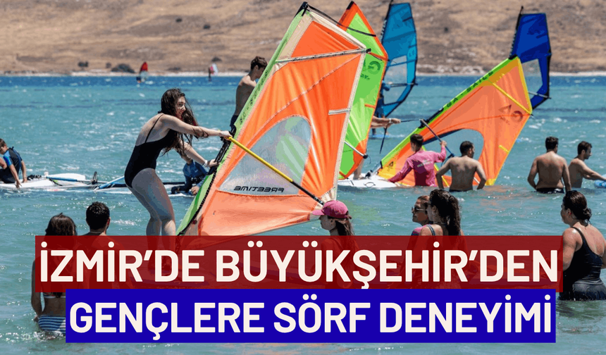 İzmir’de Büyükşehir’den gençlere sörf deneyimi