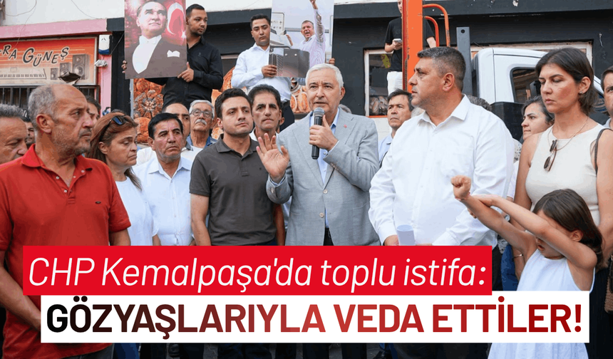 CHP Kemalpaşa'da toplu istifa: Gözyaşlarıyla veda ettiler!