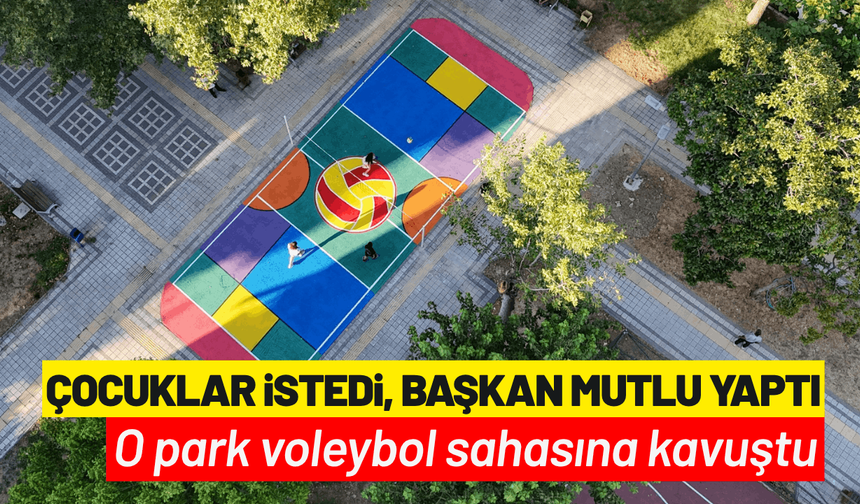 Çocuklar istedi, Başkan Mutlu yaptı: O park voleybol sahasına kavuştu
