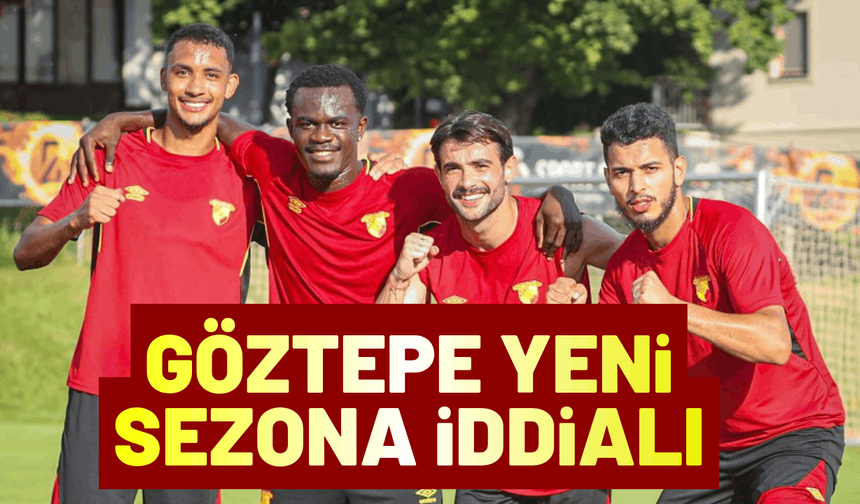 Göztepe yeni sezona iddialı hazırlanıyor