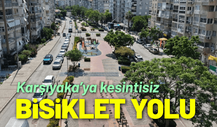 Karşıyaka’ya kesintisiz bisiklet yolu geliyor