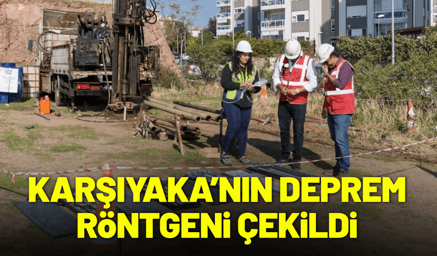 Karşıyaka’nın deprem röntgeni çekildi
