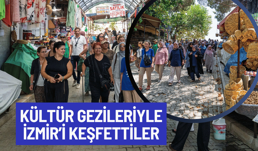 Kültür gezileriyle İzmir’i keşfettiler