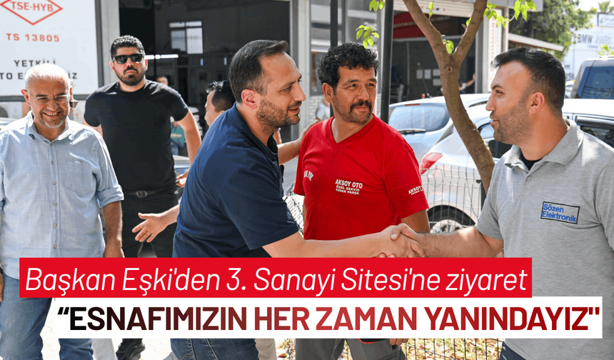 Başkan Eşki'den 3. Sanayi Sitesi'ne ziyaret