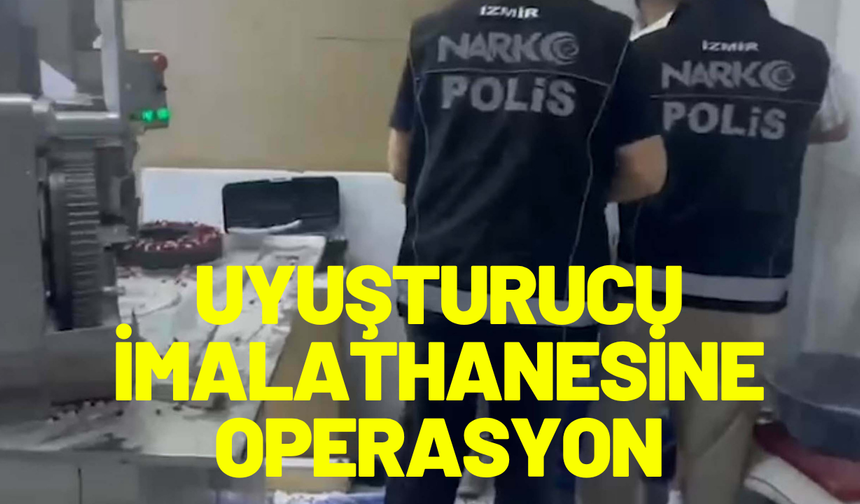 İzmir'de uyuşturucu imalathanesine operasyon